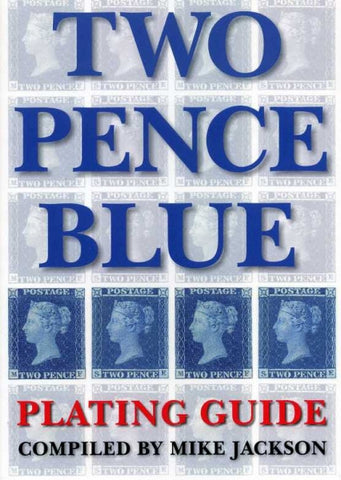 2010 Two Pence Blue Plating Guide compiled by Mike Jackson. An invaluable guide to the plating of the first six plates with photographs of all letterings. Plus &pound;1.50 inland postage.